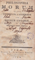 [Eberhard, Johann August] : Philosophia morum - in usum universitatis, et academiarum per Regnum Hungariae, et provincias eidem adnexas.