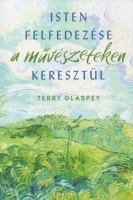 Glaspey, Terry : Isten felfedezése a művészeteken keresztül
