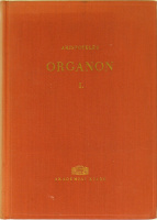 Aristotelés : Organon I.  Katégoriák-Herméneutika-Első analitika. (Unicus)