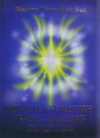 Choa Kok Sui, Master  : Miracles Through Pranic Healing