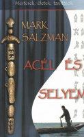 Salzman, Mark : Acél és selyem