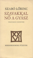 Szabó Lőrinc : Szavakkal nő a gyász - Posztumusz szonettek