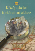 Farkas Zsolt et al. (szerk.) : Középiskolai történelmi atlasz