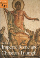Elsner, Jaś : Imperial Rome and Christian Triumph - The Art of the Roman Empire AD 100-450