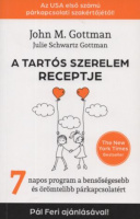 Gottman, John M. - Julie Schwartz Gottman : A tartós szerelem receptje - 7 napos program a bensőségesebb és örömtelibb párkapcsolatért