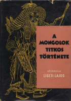Ligeti Lajos (közreadja) : A mongolok titkos története