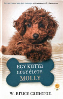 Cameron, W. Bruce : Egy kutya négy élete: Molly