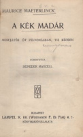 Maeterlinck, Maurice : A kék madár - Mesejáték öt felvonásban, tíz képben