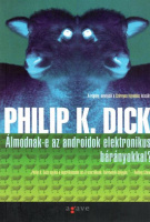 Dick, Philip K. : Álmodnak-e az androidok elektronikus bárányokkal?