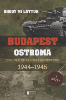 Mihályi Balázs (szerk.) : Ahogy mi láttuk - Budapest ostroma. Civil naplók és visszaemlékezések 1944-1945 I. kötet