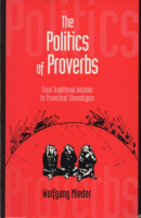 Mieder, Wolfgang : Politics of Proverbs - From Traditional Wisdom to Proverbial Stereotypes