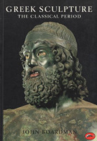 Boardman, John : Greek Sculpture - The Classical Period