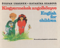 Urbanek, Stefan - Katarína Szabová : Kisgyermekek angolkönyve - English for Children