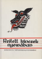 Vargha Károly, Rónai Béla, Muszty László (közreadják) : Rejtett kincsek nyomában - Baranyai népmondagyűjtemény