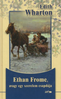 Wharton, Edith : Ethan Frome, avagy egy szerelem csapdája