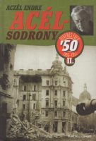 Aczél Endre : Acélsodrony - '50 - Ötvenes évek II. kötet. (1955-1957)