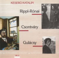 Keserü Katalin : Rippl-Rónai, Csontváry, Gulácsy