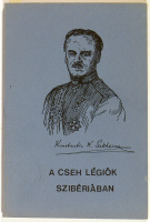 SAKHAROW, Konstantin W. : A cseh légiók Szibériában. [Emigráns kiadvány, USA, 1988]