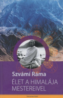 Szvámí Ráma : Élet a Himalája mestereivel