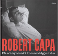 Capa, Robert : Budapesti beszélgetés