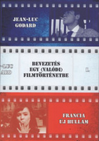 Godard, Jean-Luc : Bevezetés egy (valódi) filmtörténetbe