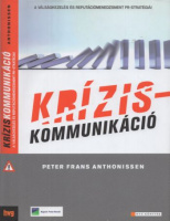 Anthonissen, Peter Frans (szerk.) : Kríziskommunikáció - A válságkezelés és reputációmenedzsment PR-stratégiái