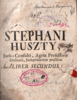 Huszty [István] Stephanus : [Jurisprudentia practica seu commentarius novus in Jus Hungaricum... II.]