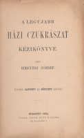 Hegyesi József : A legujabb házi cukrászat kézikönyve