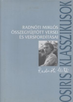 Radnóti Miklós : Összegyűjtött versei és versfordításai