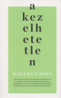 Rosa, Hartmut : A kezelhetetlen