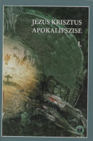 Vankó Zsuzsa : Jézus Krisztus apokalipszise I.