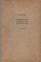 Freud, Sigmund : A mindennapi élet pszichopatológiája