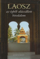 Csák Erika (szerk.) : Laosz, az égből alászállott birodalom