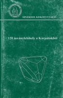 Szakáll Sándor (szerk.) : 120 ásványlelőhely a Kárpátokból