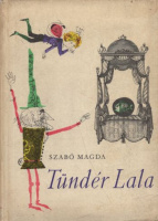 Szabó Magda : Tündér Lala - Meseregény (1. kiad.)