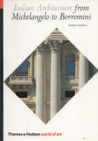 Hopkins, Andrew : Italian Architecture from Michelangelo to Borromini 