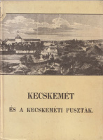 Sümegi György (szerk.) : Kecskemét és a kecskeméti puszták (reprint)