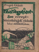 Frigyes László : Házi vegyészet. 200 recept közszükségleti cikkek házi előállítására és pótlására