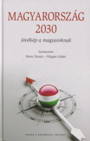 Boros Tamás - Filippov Gábor (szerk.) : Magyarország 2030 - Jövőkép a magyaroknak