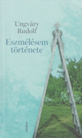 Ungváry Rudolf : Eszmélésem története