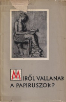 Moravcsik Gyula (összeáll.) : Miről vallanak a papiruszok? (I. e. IV. - i. sz. VIII. század)