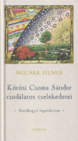 Molnár Vilmos : Kőrösi Csoma Sándor csodálatos cselekedetei