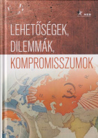 Lehetőségek, dilemmák, kompromisszumok