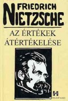 Nietzsche, Friedrich : Az értékek átértékelése - Hátrahagyott töredékekből