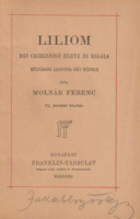 Molnár Ferenc  : Liliom - Egy csirkefogó élete és halála