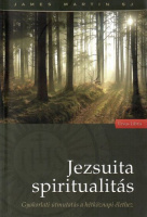 Martin, James  : Jezsuita spiritualitás - Gyakorlati útmutatás a hétköznapi élethez