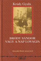 Krúdy Gyula : Bródy Sándor vagy a Nap lovagja