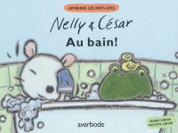 Godon, Ingrid - Lenoir, Philippe : Nelly & César - Au bain!