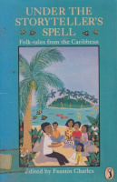 Charles, Faustin (Ed.) : Under the Storyteller's Spell - Folk-tales from the Caribbean