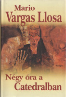 Vargas Llosa, Mario : Négy óra a Catedralban